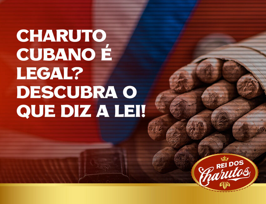 Charuto cubano é legal? Descubra o que diz a lei!