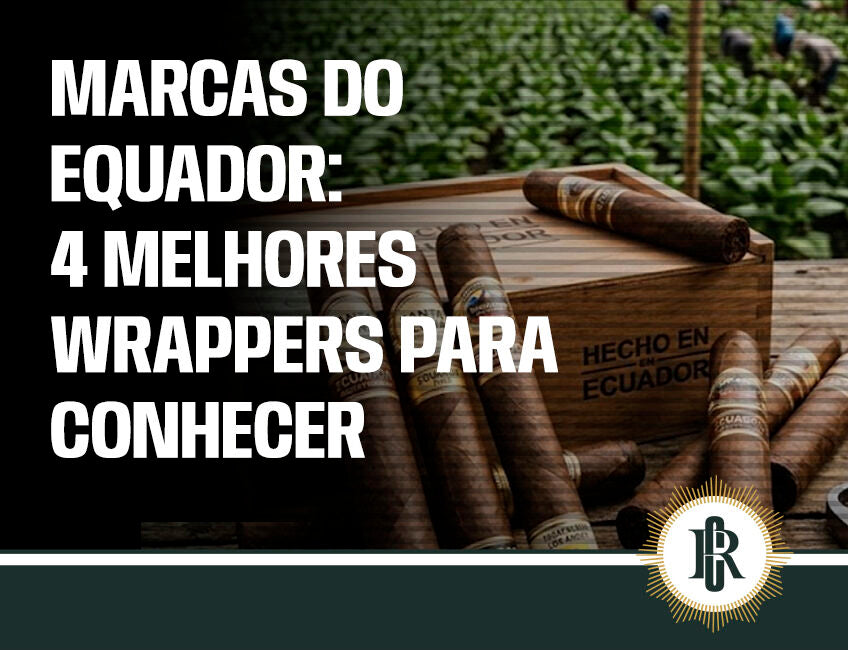 Charutos do Equador: 4 melhores wrappers para conhecer