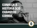 Charuto Cohiba: história, descubra como começou e seu impacto