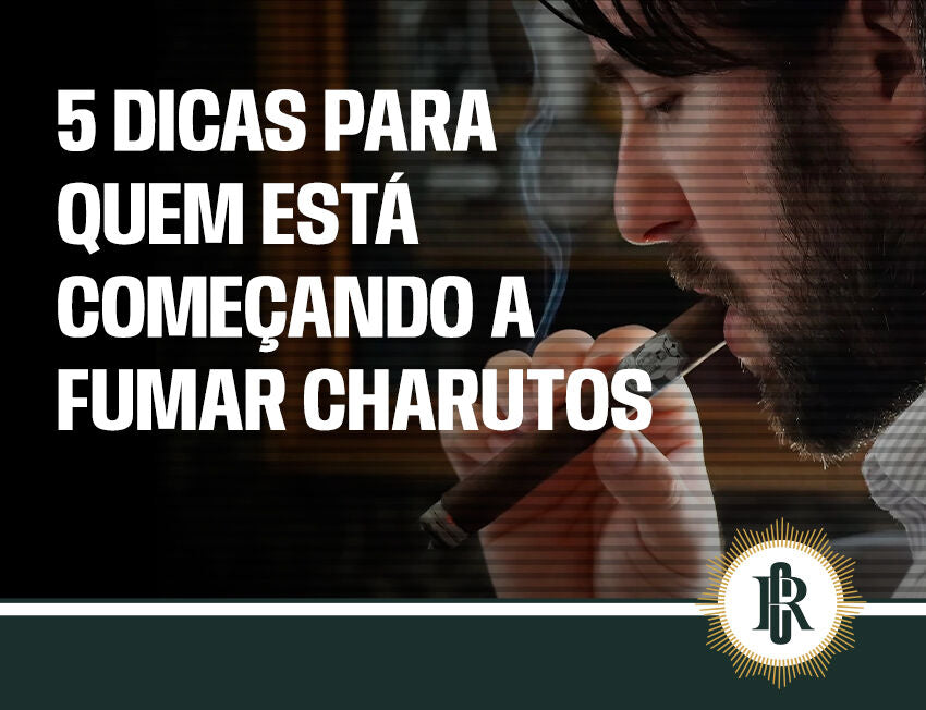 Dicas de charutos para iniciantes: guia para uma experiência memorável