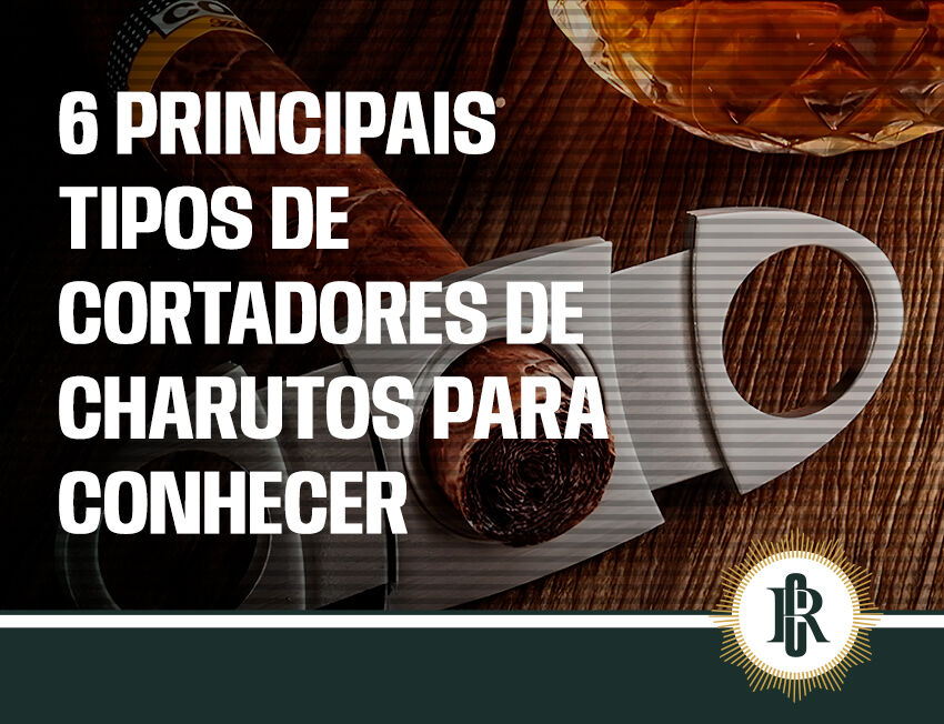 Tipos de cortadores de charutos para conhecer