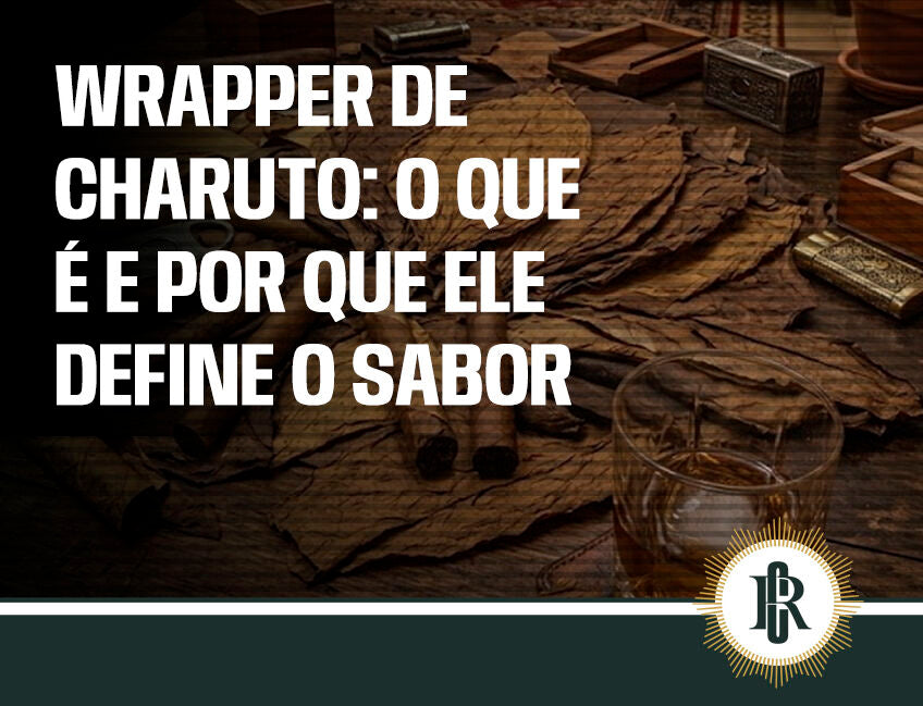 Wrapper de charuto: o que é e por que ele define o sabor