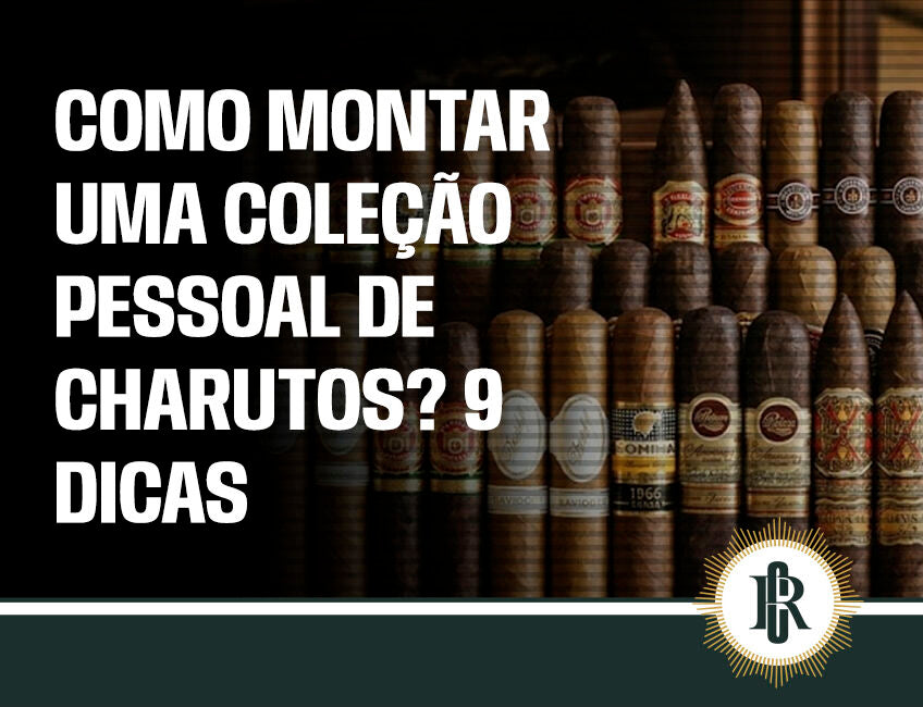Dicas para montar coleção de charutos pessoalmente