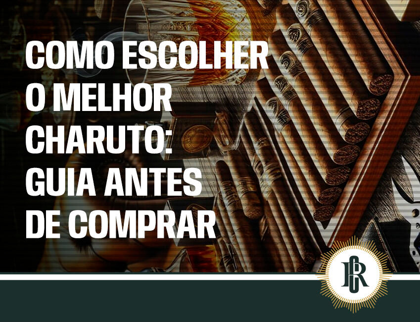 Como escolher o melhor charuto: guia de compra