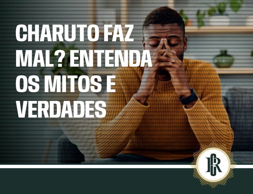 Charuto: mitos e verdades sobre seus efeitos na saúde