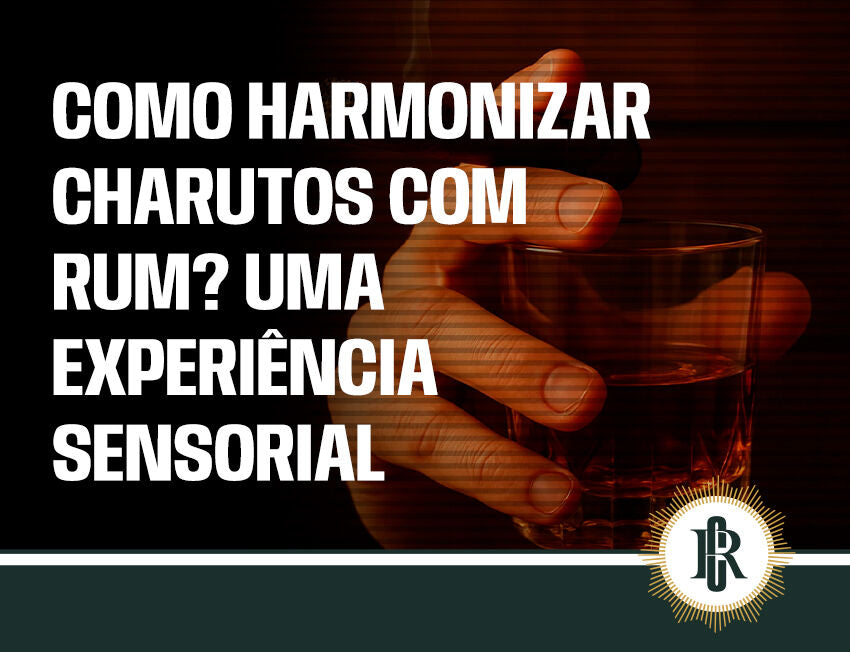 Como harmonizar charuto e rum? Um convite para uma experiência incrível